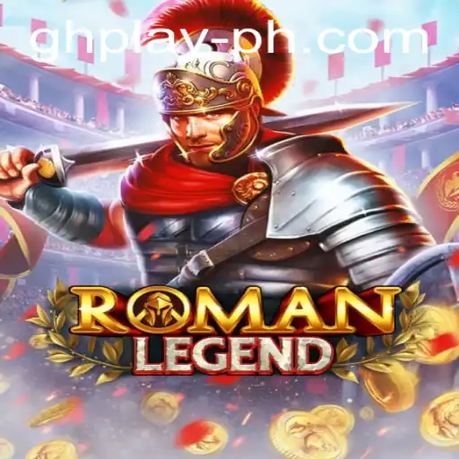 Discovering the Epic World of RomanLegend: The GHPLAY Experience